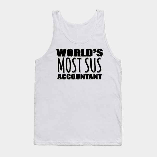 World's Most Sus Accountant Tank Top by Mookle